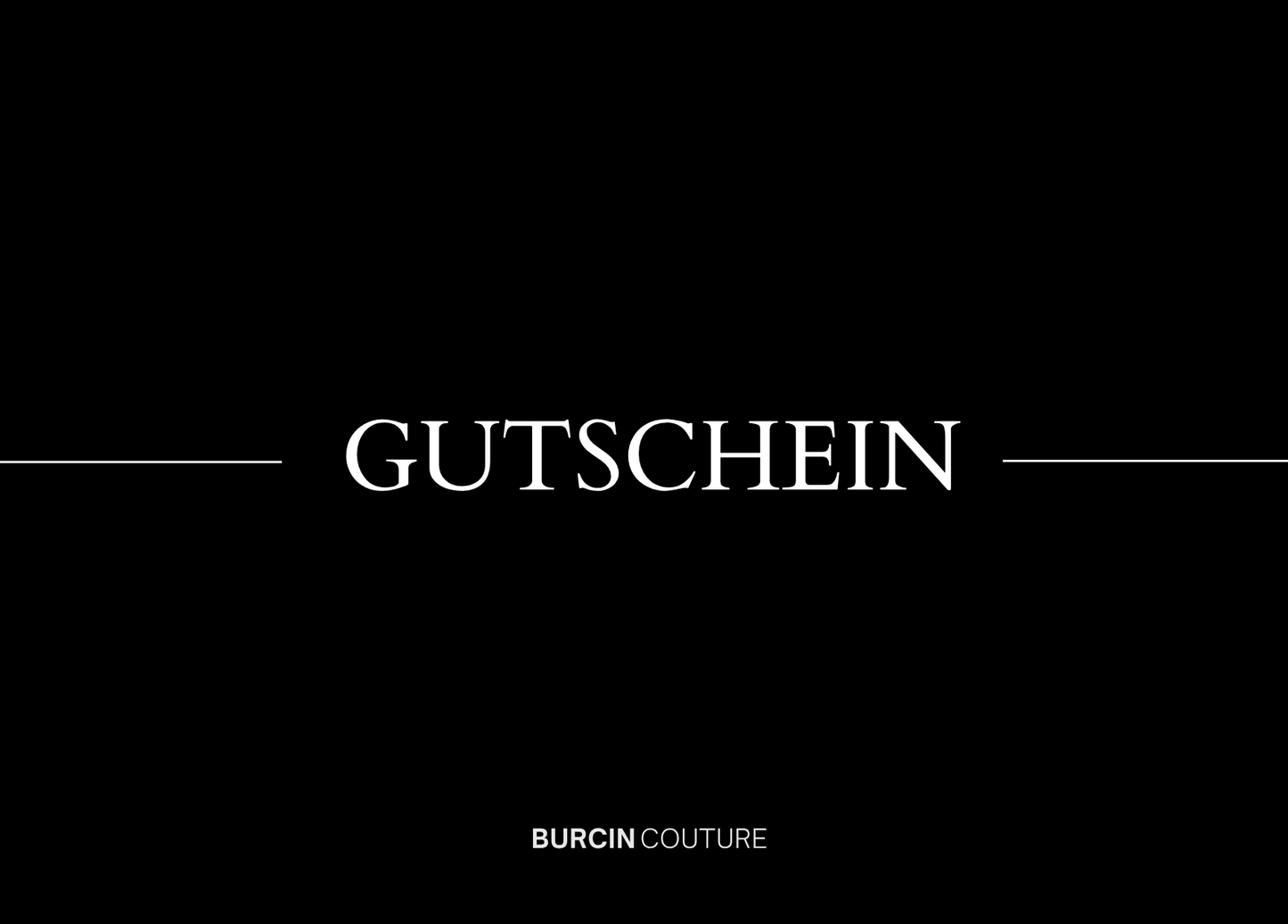 Verschenke zeitlose Eleganz mit dem BurcinCouture-Gutschein.